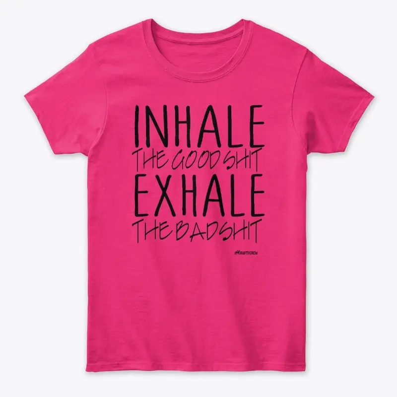 Inhale the good and exhale the bad