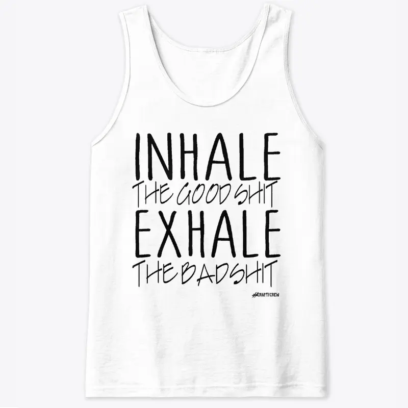 Inhale the good and exhale the bad