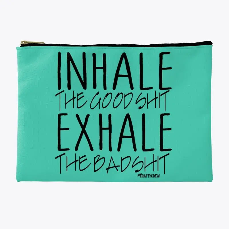 Inhale the good and exhale the bad