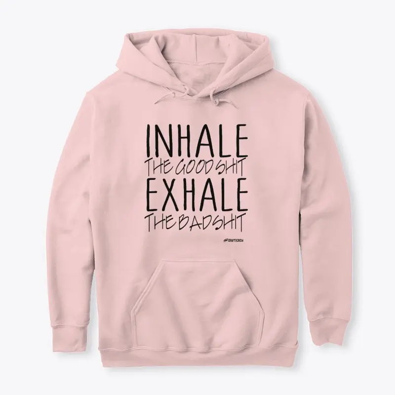 Inhale the good and exhale the bad